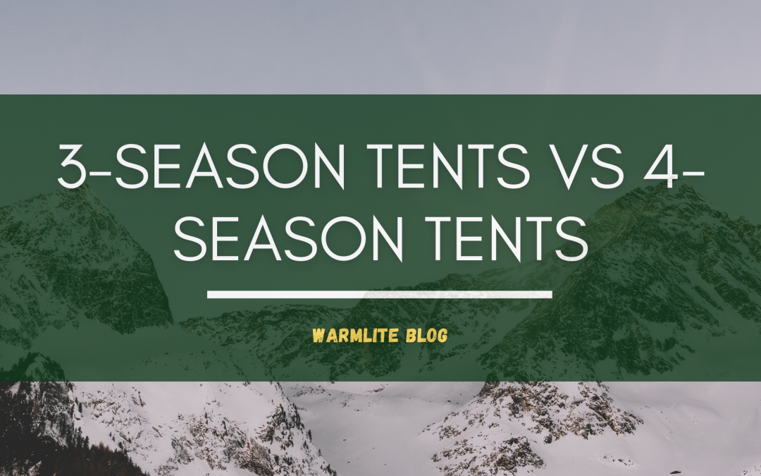 3-Season Tent versus 4-Season Tent: What is the Difference?